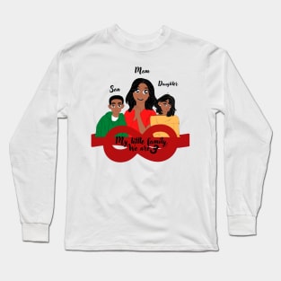 My little family, we are 3, mom, daughter, son Long Sleeve T-Shirt